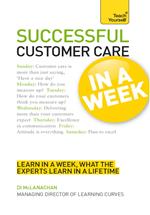 Successful Customer Care in a Week: Teach Yourself
