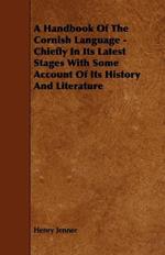 A Handbook Of The Cornish Language - Chiefly In Its Latest Stages With Some Account Of Its History And Literature