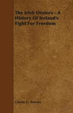 The Irish Orators - A History Of Ireland's Fight For Freedom