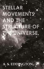 Stellar Movements And The Structure Of The Universe