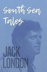 The Works Of Jack London - South Sea Tales