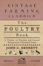 The Poultry Book - A Treatise On Breeding And General Management Of Domestic Fowls