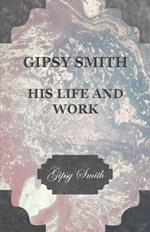 Gipsy Smith - His Life And Work