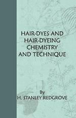 Hair-Dyes And Hair-Dyeing Chemistry And Technique