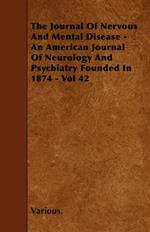 The Journal Of Nervous And Mental Disease - An American Journal Of Neurology And Psychiatry Founded In 1874 - Vol 42