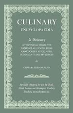 Culinary Encyclopaedia - A Dictionary Of Technical Terms, The Names Of All Foods, Food And Cookery Auxillaries, Condiments And Beverages - Specially Adapted For Use By Chefs, Hotel And Restaurant Managers, Cookery Teachers, Housekeepers, Etc.