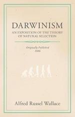 Darwinism - An Exposition Of The Theory Of Natural Selection