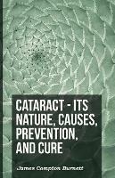 Cataract - Its Nature, Causes, Prevention, And Cure