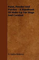 Paint, Powder And Patches - A Handbook Of Make-Up For Stage And Carnival