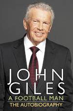 John Giles: A Football Man - My Autobiography