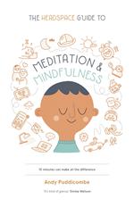 The Headspace Guide to... Mindfulness & Meditation