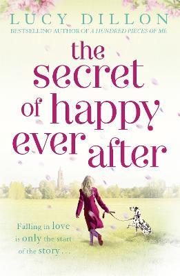 The Secret of Happy Ever After - Lucy Dillon - Libro in lingua inglese -  Hodder & Stoughton - | Feltrinelli