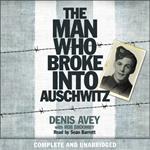 The Man Who Broke into Auschwitz