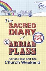 The Sacred Diary of Adrian Plass: Adrian Plass and the Church Weekend