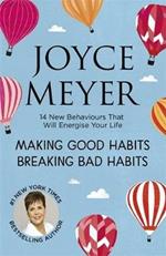Making Good Habits, Breaking Bad Habits: 14 New Behaviours That Will Energise Your Life