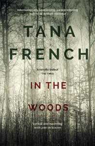 Libro in inglese In the Woods: A stunningly accomplished psychological mystery which will take you on a thrilling journey through a tangled web of evil and beyond - to the inexplicable Tana French
