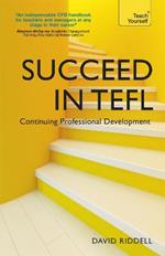 Succeed in TEFL - Continuing Professional Development: Teaching English as a Foreign Language with Teach Yourself