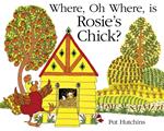 Where, Oh Where, is Rosie's Chick?