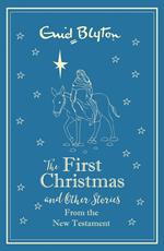 The First Christmas and Other Bible Stories From the New Testament