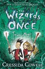 The Wizards of Once: Twice Magic: Book 2