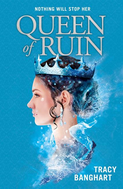 Queen of Ruin - Tracy Banghart - ebook