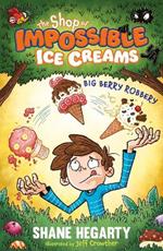 The Shop of Impossible Ice Creams: Big Berry Robbery: Book 2