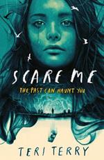 Scare Me: A darkly twisting supernatural YA thriller that will keep you guessing!