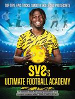 SV2's Ultimate Football Academy: Top tips, epic tricks, smooth skills and pro secrets