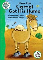 Tadpoles Tales: Just So Stories - How the Camel Got His Hump