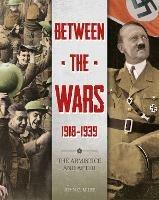 Between the Wars: 1918-1939: The Armistice and After - John Miles - cover