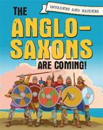 Invaders and Raiders: The Anglo-Saxons are coming!