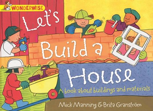 Let's Build a House: a book about buildings and materials - Mick Manning,Brita Granström - ebook