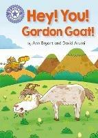 Reading Champion: Hey, You! Gordon Goat!: Independent Reading Purple 8