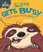 Behaviour Matters: Sloth Gets Busy: A book about feeling lazy