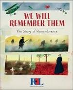 We Will Remember Them: The Story of Remembrance