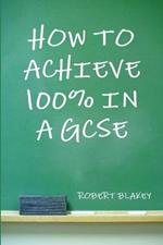 How to Achieve 100% in a GCSE
