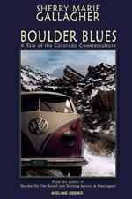 Boulder Blues: A Tale of the Colorado Counterculture