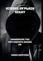 Hidden in Plain Sight: Unmasking the Psychopath Among Us