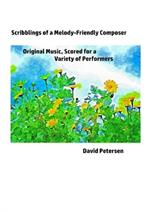 Scribblings of a Melody-Friendly Composer: Original Music, Scored for a Variety of Performers