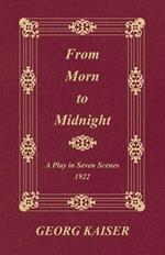 From Morn to Midnight: A Play in Seven Scenes (1922)