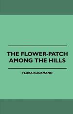 The Flower-Patch Among the Hills