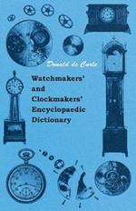 Watchmakers' And Clockmakers' Encyclopaedic Dictionary