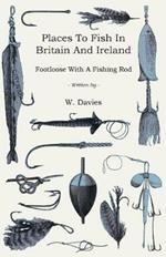 Places To Fish In Britain And Ireland - Footloose With A Fishing Rod