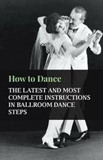 How To Dance - The Latest And Most Complete Instructions In Ballroom Dance Steps