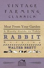 Meat From You Garden - A Handy Guide To Table Rabbit Keeping