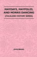 Maydays, Maypoles, And Morris Dancing (Folklore History Series)