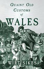 Quaint Old Customs Of Wales (Folklore History Series)