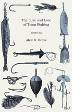The Lure And Lore Of Trout Fishing