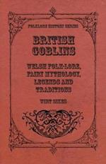 British Goblins - Welsh Folk-Lore, Fairy Mythology, Legends And Traditions