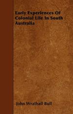 Early Experiences Of Colonial Life In South Australia